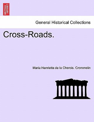 Cross-Roads. - Crommelin, Maria Henrietta De La Cherois