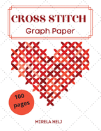 Cross Stitch Graph Paper(100 Pages): Create Your Own Embroidery Patterns Needlework Design!