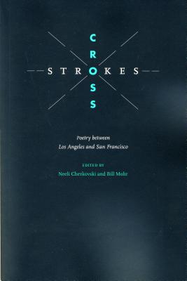 Cross Strokes: Poetry Between Los Angeles and San Francisco - Mohr, Bill (Editor), and Cherkovski, Neeli (Editor)