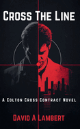 Cross The Line: A Colton Cross Contract Novel