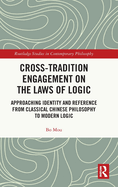 Cross-Tradition Engagement on the Laws of Logic: Approaching Identity and Reference from Classical Chinese Philosophy to Modern Logic