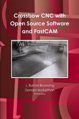 Crossbow CNC with Open Source SW and FastCAM - Browning, J Burton