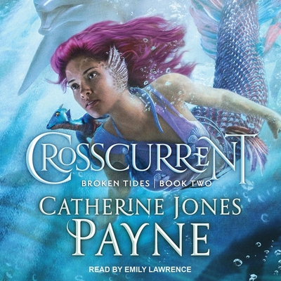Crosscurrent - Lawrence, Emily (Read by), and Payne, Catherine Jones