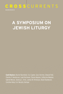 Crosscurrents: A Symposium on Jewish Liturgy: Volume 62, Number 1, March 2012