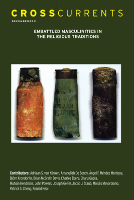 Crosscurrents: Embattled Masculinities in the Religious Traditions: Volume 61, Number 4, December 2011 - Krondorfer, Bjrn (Editor)