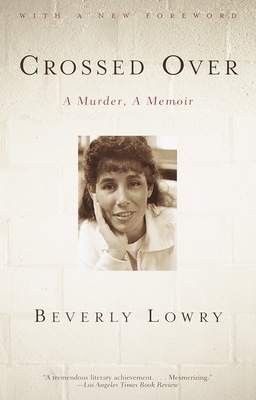 Crossed Over: A Murder, A Memoir - Lowry, Beverly