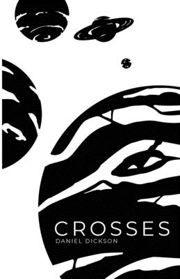 Crosses - Dickson, Daniel Troy, and Yalda, Nola (Cover design by)