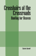 Crosshairs at the Crossroads: Hunting for Heaven