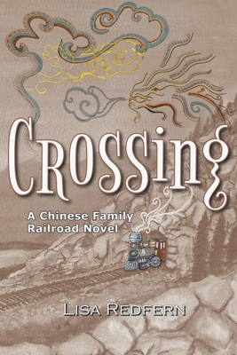 Crossing: A Chinese Family Railroad Novel - Redfern, Lisa