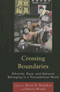 Crossing Boundaries: Ethnicity, Race, and National Belonging in a Transnational World