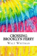 Crossing Brooklyn Ferry: Includes MLA Style Citations for Scholarly Secondary Sources, Peer-Reviewed Journal Articles and Critical Essays (Squid Ink Classics)