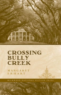 Crossing Bully Creek - Erhart, Margaret