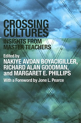 Crossing Cultures: Insights from Master Teachers - Boyacigiller, Nakiye Avdan (Editor), and Goodman, Richard Alan (Editor), and Phillips, Margaret E (Editor)