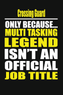 Crossing Guard Only Because Multi Tasking Legend Isn't an Official Job Title
