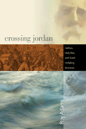 Crossing Jordan: Joshua, Holy War, and God's Unfailing Promises