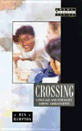 Crossing: Language and Ethnicity Among Adolescents
