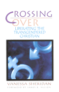 Crossing Over: Liberating the Transgendered Christian