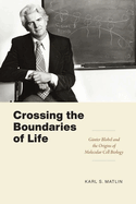 Crossing the Boundaries of Life: Gnter Blobel and the Origins of Molecular Cell Biology