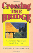 Crossing the Bridge: A Jungian Approach to Adolescence