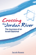 Crossing the Jordan River: The Journeys of an Israeli Diplomat