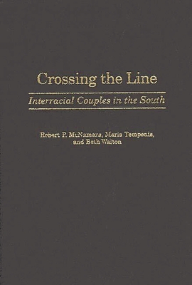 Crossing the Line: Interracial Couples in the South - Tempenis, Maria, and Chekki, Dan A (Editor), and Walton, Beth