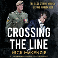 Crossing the Line: The Explosive Inside Story Behind The Ben Roberts-Smith Headlines
