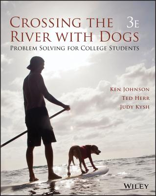 Crossing the River with Dogs: Problem Solving for College Students - Johnson, Ken, and Herr, Ted, and Kysh, Judy