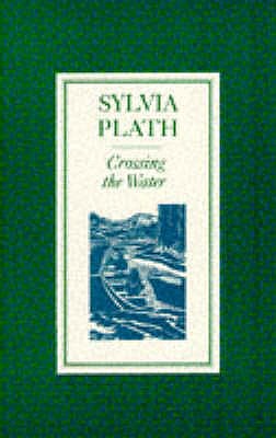 Crossing the Water - Plath, Sylvia