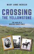 Crossing the Yellowstone: The Saga of a Montana Ranch Family