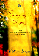 Crossing to Safety - Stegner, Wallace Earle