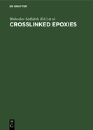Crosslinked Epoxies: Proceedings of the 9th Discussion Conference Prague, Czechoslovakia, July 14-17, 1986