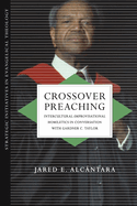 Crossover Preaching: Intercultural-Improvisational Homiletics in Conversation with Gardner C. Taylor