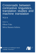 Crossroads Between Contrastive Linguistics, Translation Studies and Machine Translation: Tc3 II