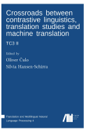 Crossroads between contrastive linguistics, translation studies and machine translation: Tc3 II