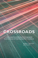 Crossroads: Comparative Immigration Regimes in a World of Demographic Change