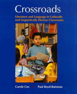 Crossroads Literature and Language in Culturally and Linguistically Diverse Classrooms - Cox, Carole, and Boyd-Batstone, Paul, and Batstone, Paul-Boyd