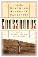 Crossroads: Tales of the Southern Literary Fantastic - Cox, F Brett, and Cox, Brett, and Duncan, Andy