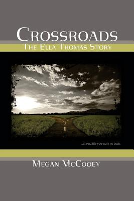 Crossroads: The Ella Thomas Story - McCooey, Megan