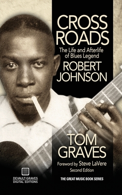 Crossroads: The Life and Afterlife of Blues Legend Robert Johnson - Graves, Tom
