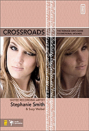 Crossroads: The Teenage Girl's Guide to Emotional Wounds - Smith, Stephanie