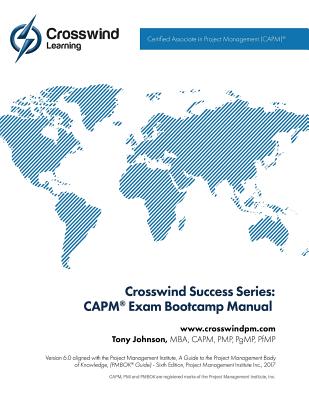 Crosswind Success Series: CAPM(R) Exam Bootcamp Manual - Johnson, Tony