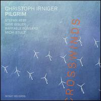 Crosswinds - Christoph Irniger Pilgrim / Stefan Aeby