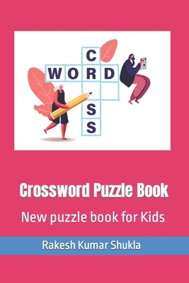 Crossword Puzzle Book: New puzzle book for Kids - Shukla, Rakesh Kumar