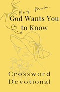 Crossword Puzzle Devotional: Hey Mom, God Wants You to Know