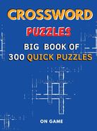Crossword Puzzles: Big Book of 300 Quick Puzzles
