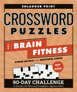 Crossword Puzzles for Brain Fitness: 90-Day Challenge to Sharpen the Mind and Strengthen Cognitive Skills