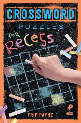 Crossword Puzzles for Recess: Volume 3 - Payne, Trip