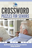 Crossword Puzzles For Seniors: 40 Puzzles To Relax With And Enjoy