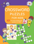 Crosswords for Kids: : Amazing 101 Fun and Challenging Crossword Puzzle book for kids age 6,7,8,9 and 10 - Easy word spelling, learn vocabulary, and improve reading skills.