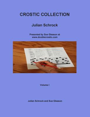 Crostic Collection: Presented by Sue Gleason at www.doublecrostic.com - Gleason, Sue, and Schrock, Julian